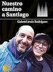 Los mojones del Camino de Santiago: Guía completa para peregrinos y viajeros